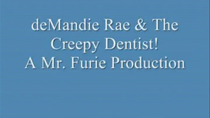 deMandie Rae & The Creepy Dentist! FULL LENGTH