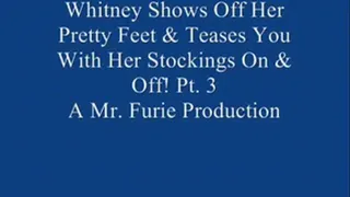 Whitney Shows Off Her Pretty Feet & Teases You With Her Stockings On & Off! Pt. 3