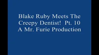 Blake Ruby Meets The Creepy Dentist! Pt 10 Large File