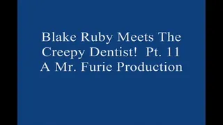 Blake Ruby Meets The Creepy Dentist! Pt 11 Of 11 Large File