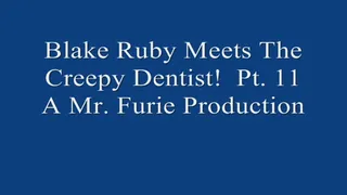 Blake Ruby Meets The Creepy Dentist! Pt 11 Of 11 720 X 480