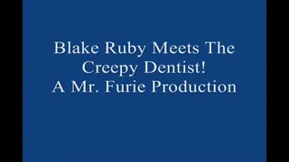 Blake Ruby Meets The Creepy Dentist! FULL LENGTH Large File