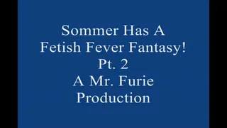 Sommer Has A Fetish Fever fantasy! Pt 2 Large File