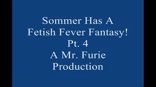 Sommer Has A Fetish Fever fantasy! Pt 4 Large File