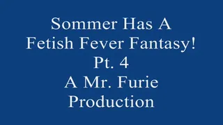 Sommer Has A Fetish Fever fantasy! Pt 4 720 X 480