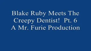 Blake Ruby Meets The Creepy Dentist! Pt 6 720 X 480
