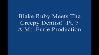 Blake Ruby Meets The Creepy Dentist! Pt 7 Large File