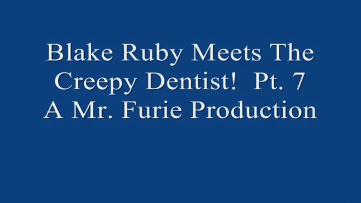 Blake Ruby Meets The Creepy Dentist! Pt 7 720 X 480
