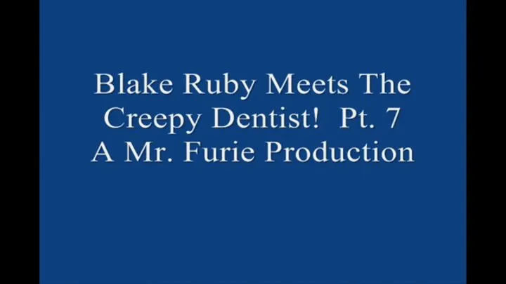 Blake Ruby Meets The Creepy Dentist! Pt 7 1920 X