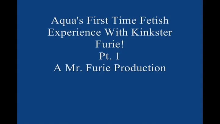 Aqua's First Time Fetish Experience With Kinkster Furie! Pt 1