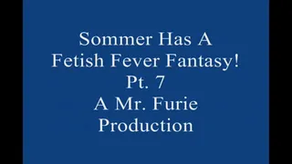 Sommer Has A Fetish Fever fantasy! Pt 7 Large File