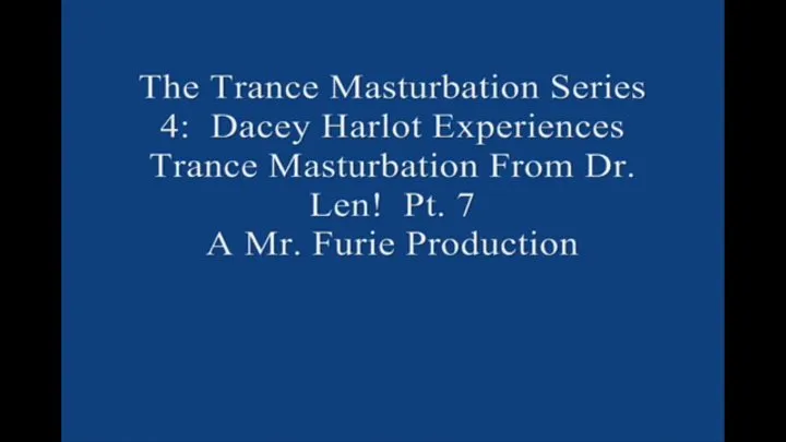 The TranceMasturbation Series 4 Dacey Harlot Experiences TranceMasturbation From Dr Len! Pt 7 Large File