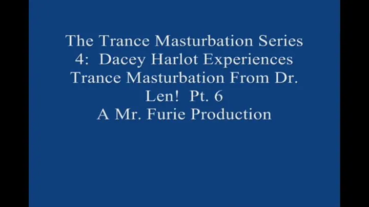 The TranceMasturbation Series 4 Dacey Harlot Experiences TranceMasturbation From Dr Len! Pt 6 Large File