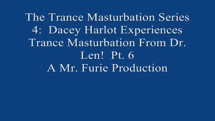 The TranceMasturbation Series 4 Dacey Harlot Experiences TranceMasturbation From Dr Len! Pt 6 720 X 480