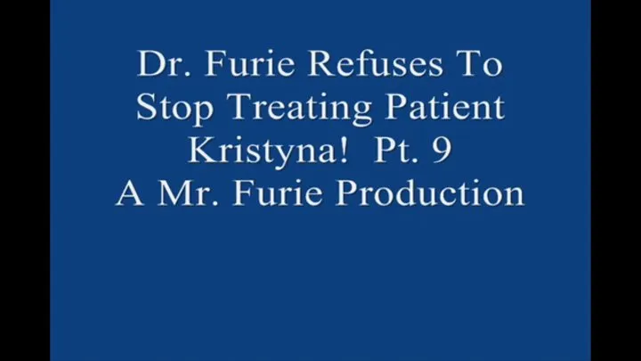Dr Furie Refuses To Stop Treating Patient Kristyna! Pt 9 1920 X