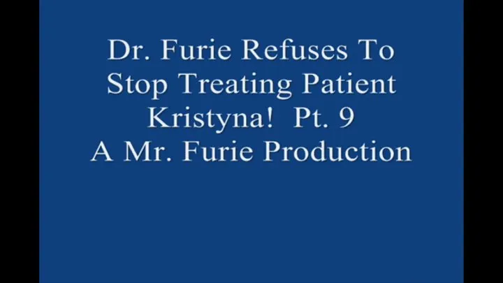 Dr Furie Refuses To Stop Treating Patient Kristyna! Pt 9 Large File