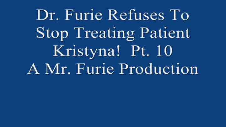 Dr Furie Refuses To Stop Treating Patient Kristyna! Pt 10 Of 10 720 X 480