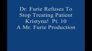 Dr Furie Refuses To Stop Treating Patient Kristyna! Pt 10 Of 10 Large File