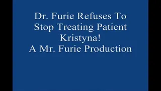 Dr Furie Refuses To Stop Treating Patient Kristyna! FULL LENGTH Large File