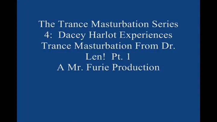 The TranceMasturbation Series 4 Dacey Harlot Experiences TranceMasturbation From Dr Len! Pt 1 Large File