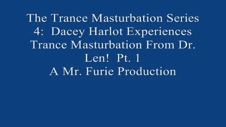 The TranceMasturbation Series 4 Dacey Harlot Experiences TranceMasturbation From Dr Len! Pt 1 720 X 480