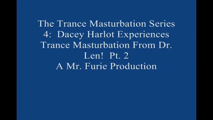 The TranceMasturbation Series 4 Dacey Harlot Experiences TranceMasturbation From Dr Len! Pt 2 Large File