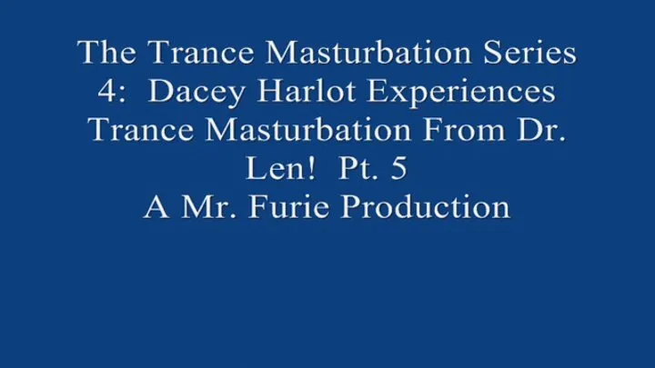The TranceMasturbation Series 4 Dacey Harlot Experiences TranceMasturbation From Dr Len! Pt 5 720 X 480