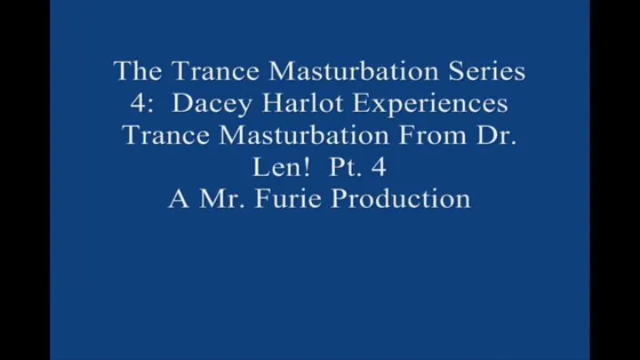 The TranceMasturbation Series 4 Dacey Harlot Experiences TranceMasturbation From Dr Len! Pt 4 Large File