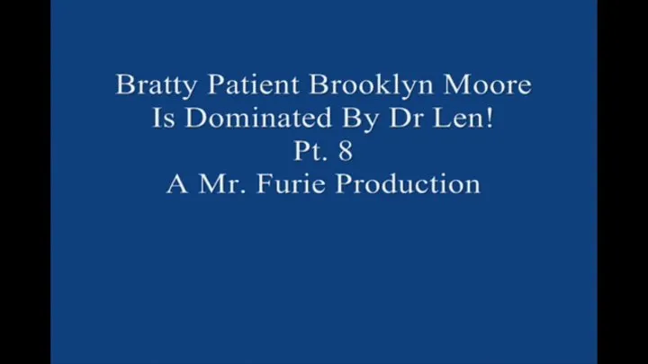 Bratty Brooklyn Moore Is Dominated By Dr Len Pt 8 Large File