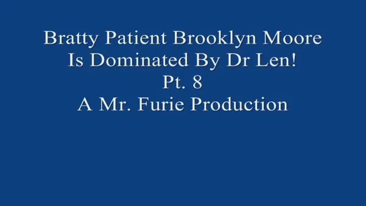 Bratty Brooklyn Moore Is Dominated By Dr Len Pt 8 720 X 480