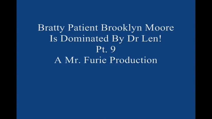 Bratty Brooklyn Moore Is Dominated By Dr Len Pt 9 Large File