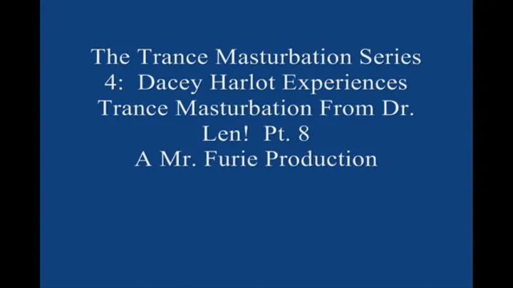 The TranceMasturbation Series 4 Dacey Harlot Experiences TranceMasturbation From Dr Len! Pt 8 Large File