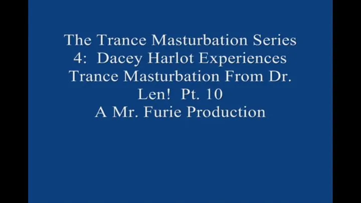 The TranceMasturbation Series 4 Dacey Harlot Experiences TranceMasturbation From Dr Len! Pt 10 1920 X