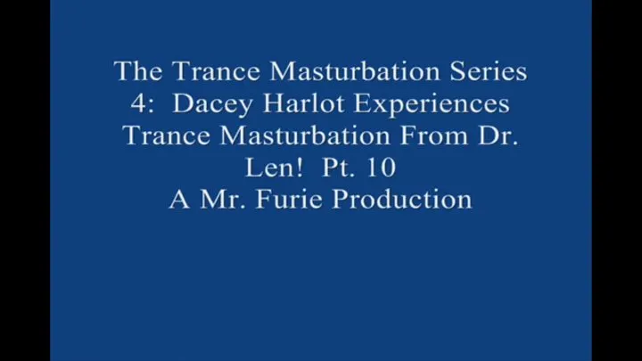 The TranceMasturbation Series 4 Dacey Harlot Experiences TranceMasturbation From Dr Len! Pt 10 Large File