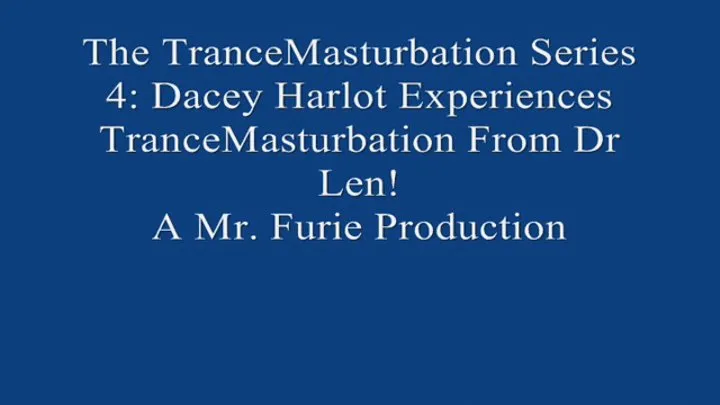 The TranceMasturbation Series 4 Dacey Harlot Experiences TranceMasturbation From Dr Len! FULL LENGTH 720 X 480