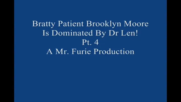 Bratty Brooklyn Moore Is Dominated By Dr Len Pt 4 Large File