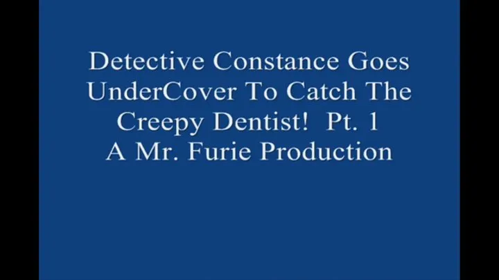 Detective Constance Goes UnderCover to Catch The Creepy Dentist! Pt 1 1920× Large File