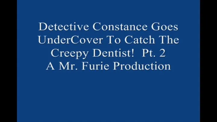 Detective Constance Goes UnderCover to Catch The Creepy Dentist! Pt 2 1920×