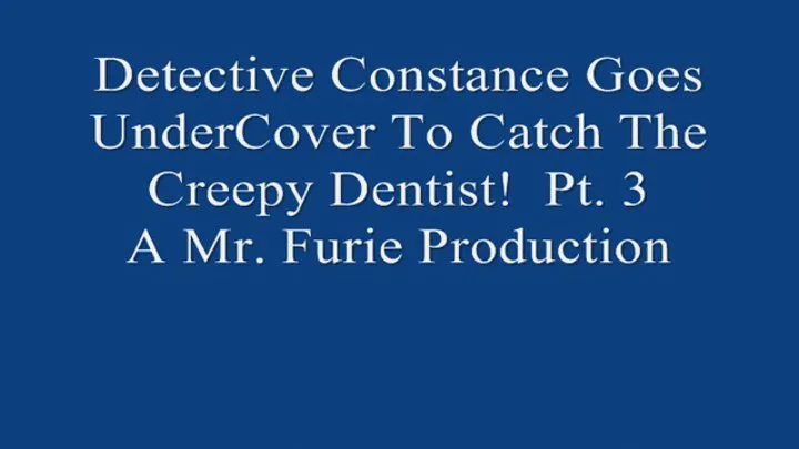 Detective Constance Goes UnderCover to Catch The Creepy Dentist! Pt 3 720x480