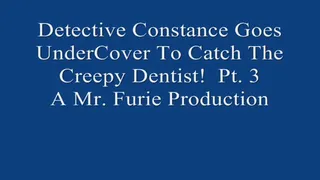 Detective Constance Goes UnderCover to Catch The Creepy Dentist! Pt 3 720x480