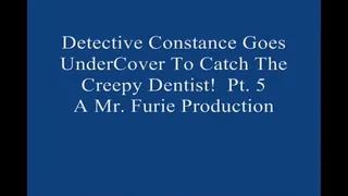Detective Constance Goes UnderCover to Catch The Creepy Dentist! Pt 5 1920× Large File