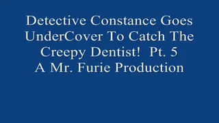 Detective Constance Goes UnderCover to Catch The Creepy Dentist! Pt 5 720x480