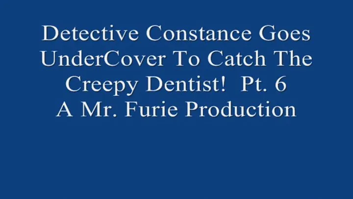 Detective Constance Goes UnderCover to Catch The Creepy Dentist! Pt 6 720x480