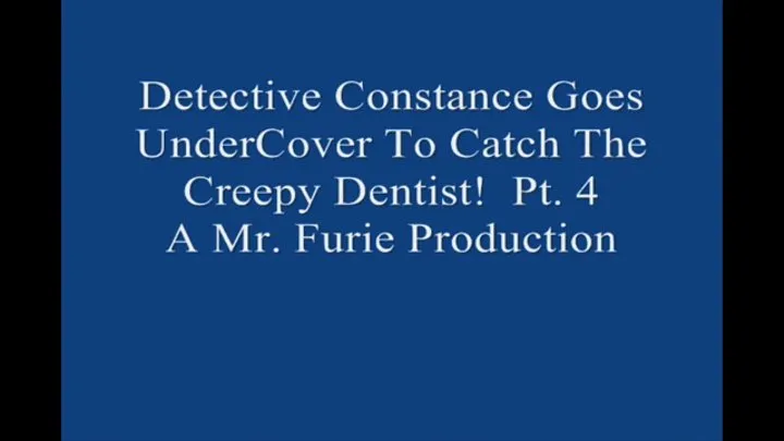 Detective Constance Goes UnderCover to Catch The Creepy Dentist! Pt 4 1920× Large File