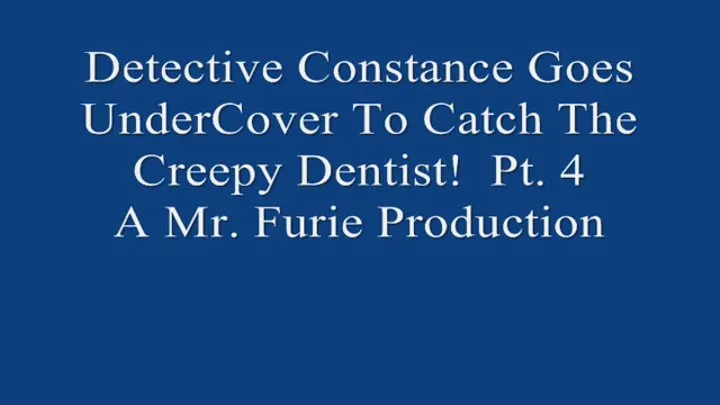 Detective Constance Goes UnderCover to Catch The Creepy Dentist! Pt 4 720x480