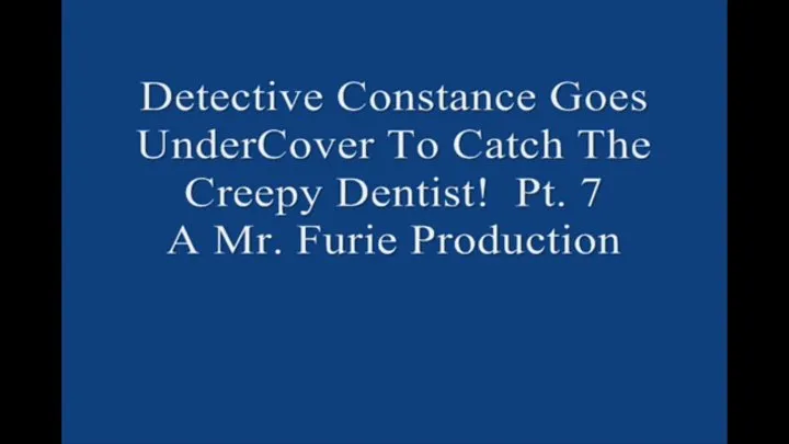 Detective Constance Goes UnderCover to Catch The Creepy Dentist! Pt 7 1920× Large File