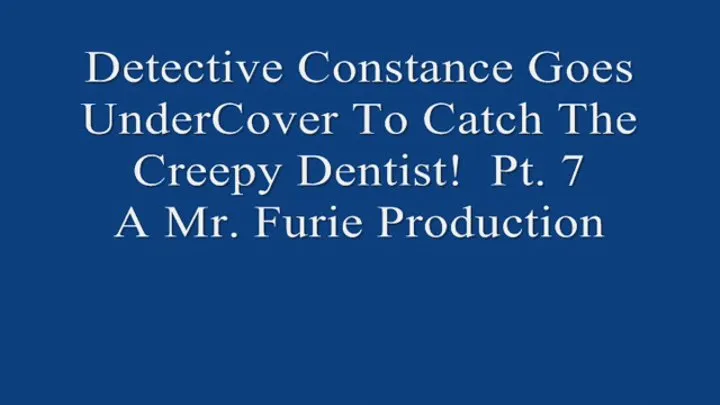 Detective Constance Goes UnderCover to Catch The Creepy Dentist! Pt 7 720x480