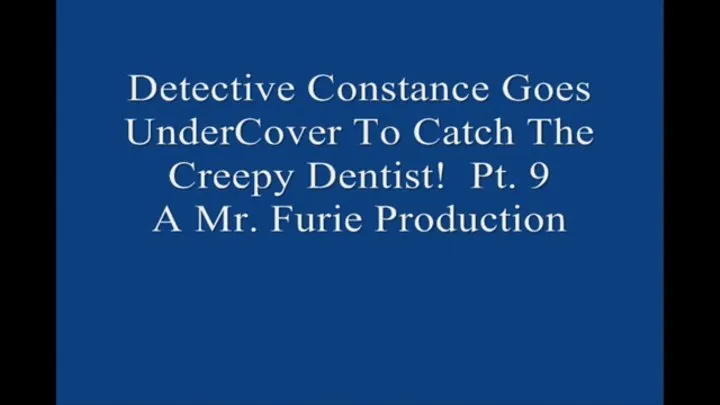 Detective Constance Goes UnderCover To Catch The Creepy Dentist! Pt 9 MP4