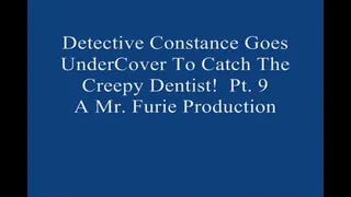 Detective Constance Goes UnderCover To Catch The Creepy Dentist! Pt 9 Large File