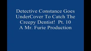 Detective Constance Goes UnderCover To Catch The Creepy Dentist! Pt 10 Of 10 MP4